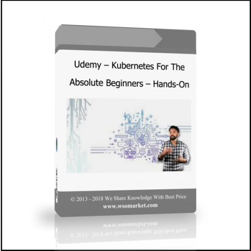 Udemy – Kubernetes For The Absolute Beginners – Hands-On - Available now !!!