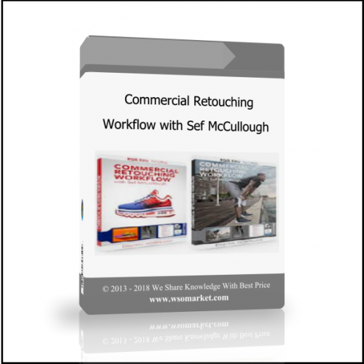 Commercial Retouching Workflow with Sef McCullough - Available now !!!