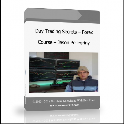 Day Trading Secrets – Forex Course – Jason Pellegriny - Available now !!!