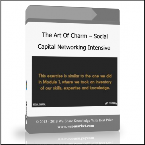 The Art Of Charm – Social Capital Networking Intensive - Available now !!!