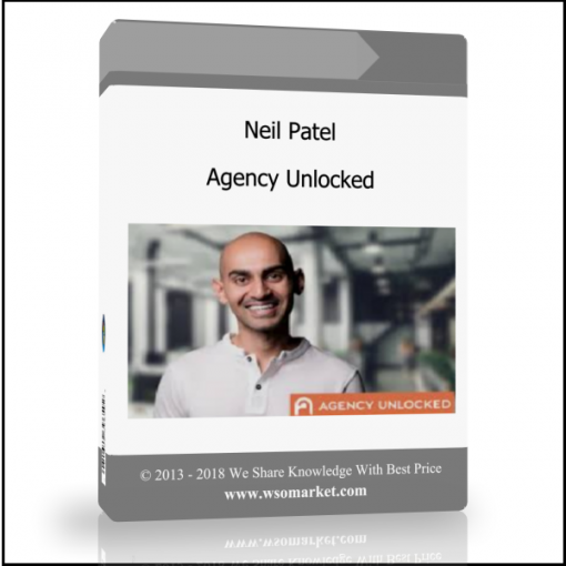 Neil Patel – Agency Unlocked - Available now !!!