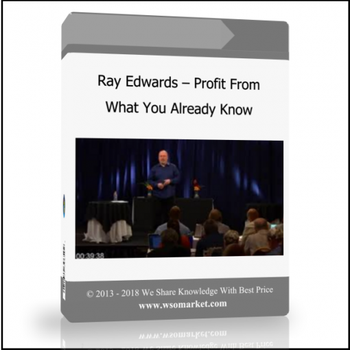 dfjhh Ray Edwards – Profit From What You Already Know - Available now !!!