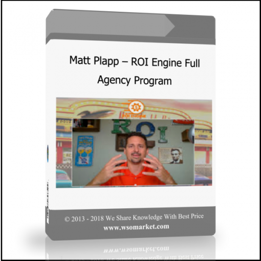 Matt Plapp – ROI Engine Full Agency Program - Available now !!!