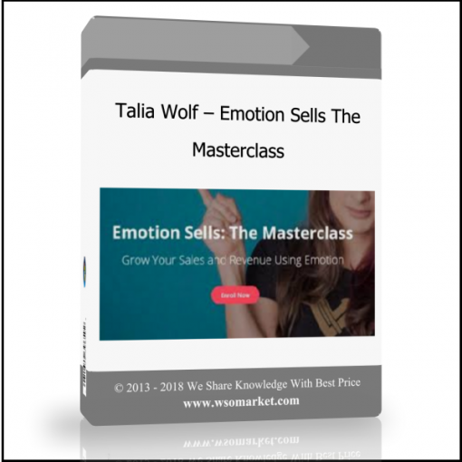 Talia Wolf – Emotion Sells The Masterclass - Available now !!!
