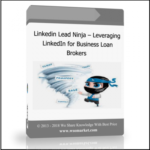 Linkedin Lead Ninja – Leveraging LinkedIn for Business Loan Brokers - Available now !!!