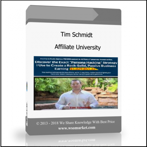Tim Schmidt – Affiliate University - Available now !!!