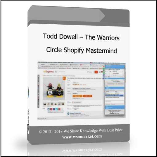 Todd Dowell – The Warriors Circle Shopify Mastermind - Available now !!!