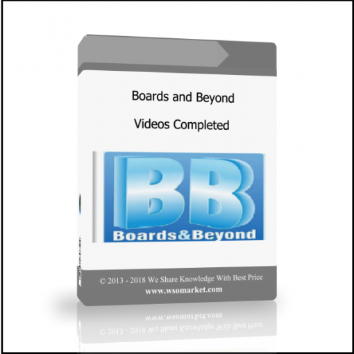Boards and Beyond – Videos Completed - Available now !!!