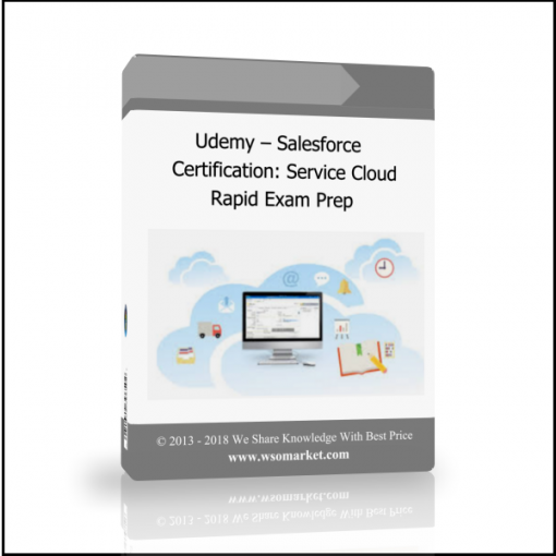 kokoi Udemy – Salesforce Certification: Service Cloud Rapid Exam Prep - Available now !!!