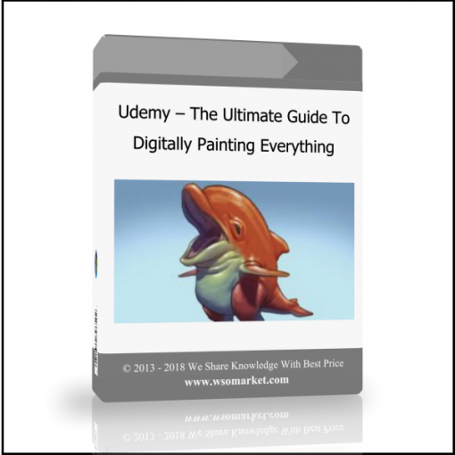 poiul Udemy – The Ultimate Guide To Digitally Painting Everything - Available now !!!
