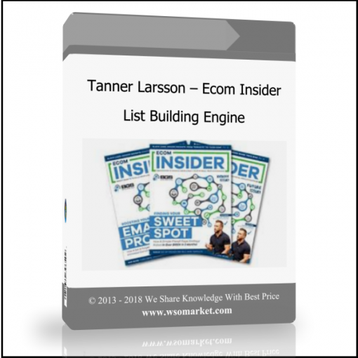 Tanner Larsson – Ecom Insider List Building Engine - Available now !!!