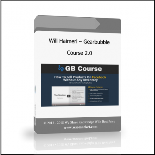 Will Haimerl – Gearbubble Course 2.0 - Available now !!!