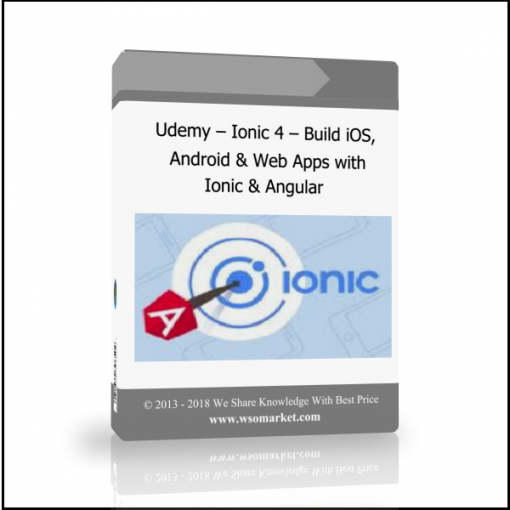 Udemy – Ionic 4 – Build iOS, Android & Web Apps with Ionic & Angular - Available now !!!