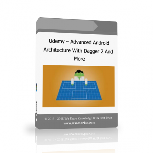 ô Udemy – Advanced Android – Architecture With Dagger 2 And More - Available now !!!